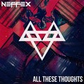 NEFFEX - All These Thoughts.mp3
