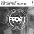 Ciaran McAuley - Our Last Train Together (Steve Allen Remix).mp3