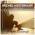 Michel Westerhoff - I Miss You (Extended Mix) [PHOENIX RECORDINGS].mp3