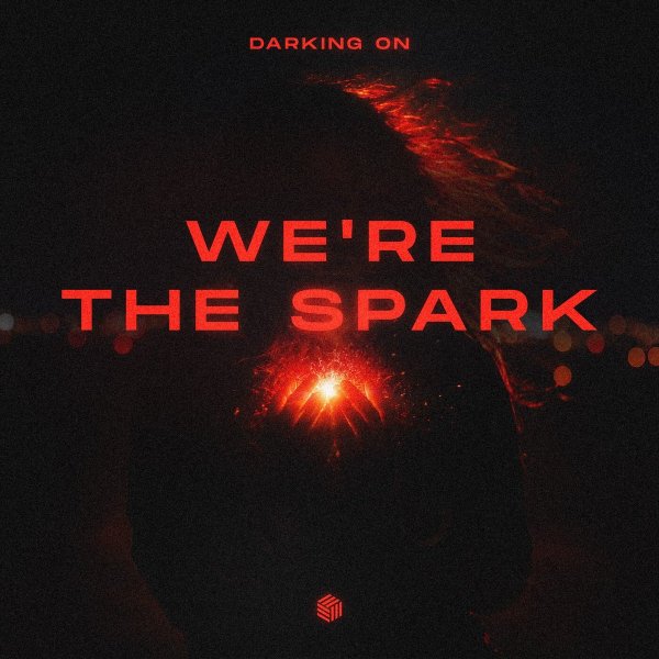 Darking On - We're the Spark