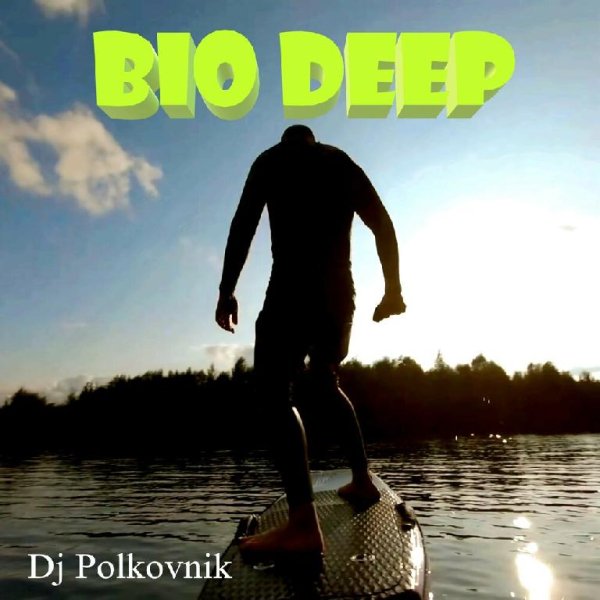 DJ Polkovnik - Bio Deep