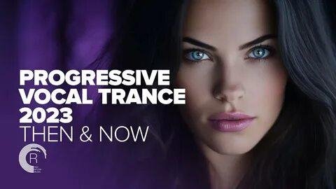 Trance - PROGRESSIVE VOCAL TRANCE 2023 - THEN &amp;amp; NOW