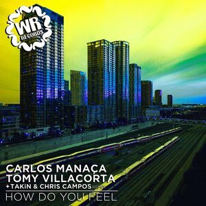 Carlos Manaca, Tomy Villacorta - How Do You Feel (TAKiN &amp;amp; Chris Campos Remix)