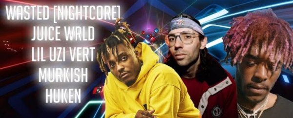 Murkish &amp;amp; Huken &amp;amp; Nightcore &amp;amp; Juice Wrld &amp;amp; Lil Uzi Vert - #Wasted