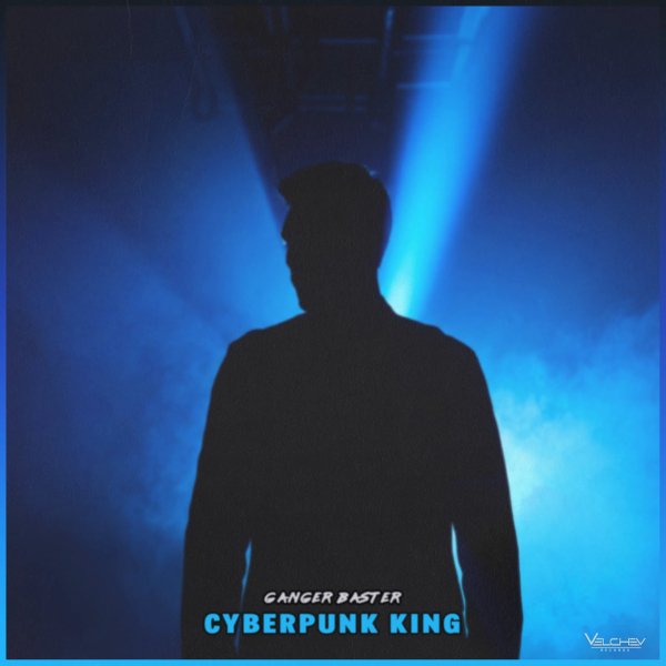 Ganger Baster - Cyberpunk King [Cyber Nation Bass]