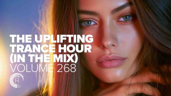 Trance Music - THE UPLIFTING TRANCE HOUR IN THE MIX VOL. 268