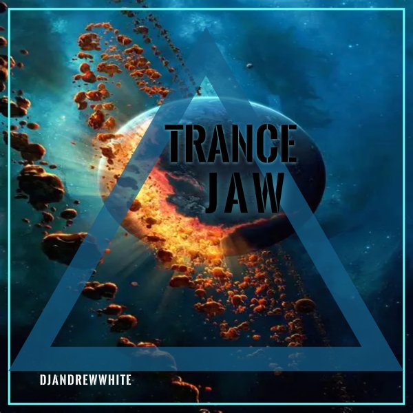 DJANDREWWHITE - Trance Jaw 217