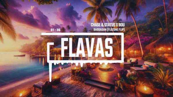 FLAVAS - Chase &amp;amp; Status x Bou - Baddadan (Flozone Flip)