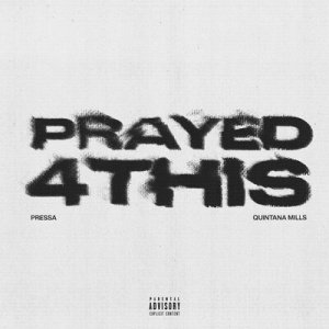 Pressa &amp;amp; Quintana Mills - Prayed 4 This