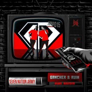 Gancher &amp;amp; Ruin feat. Raizer - Seven Nation Army