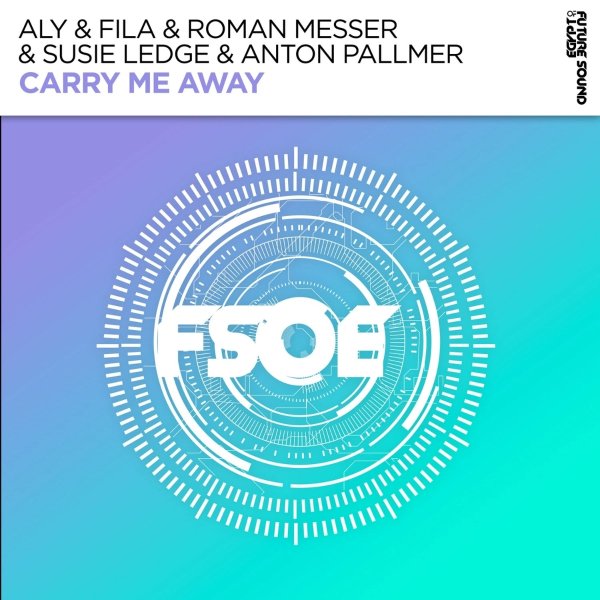 Aly &amp;amp; Fila &amp;amp; Susie Ledge &amp;amp; Roman Messer &amp;amp; Anton Pallmer - Carry Me Away (Extended Mix)