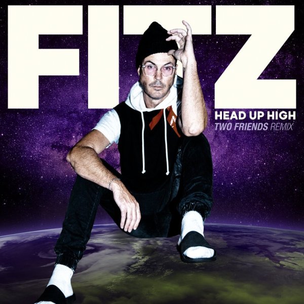 FITZ - Head up high (Two Friends remix)