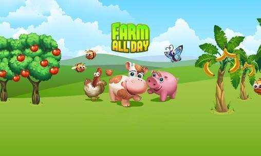 Farm all day