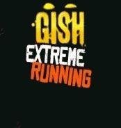 Gish Extreme Running