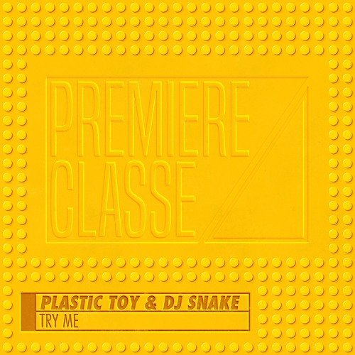 Plastic Toy &amp; Dj Snake - Try Me