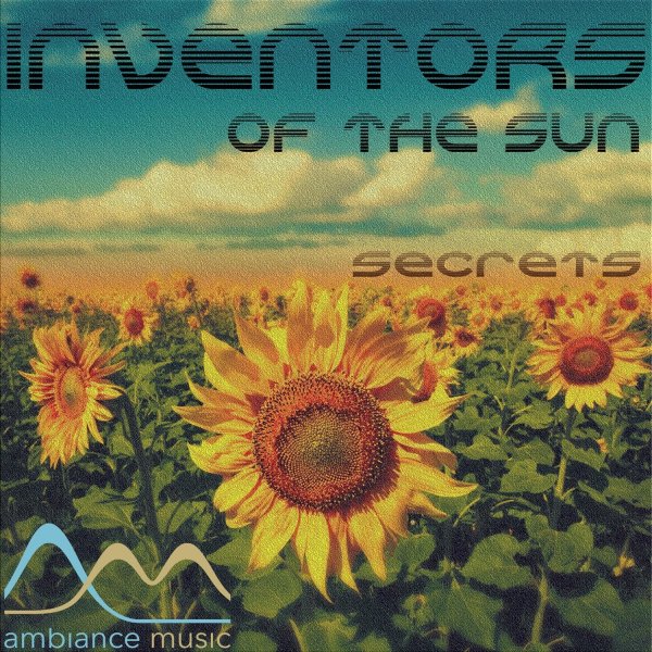Inventors Of The Sun - Secrets