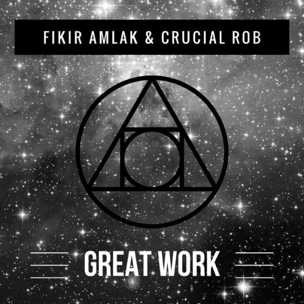 Fikir Amlak &amp; Crucial Rob - Great Work