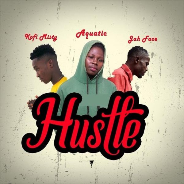 Aquatic feat. Kofi Misty, Jah Face - Hustle