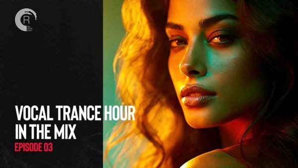 Trance music - VOCAL TRANCE HOUR IN THE MIX - EPISODE 03