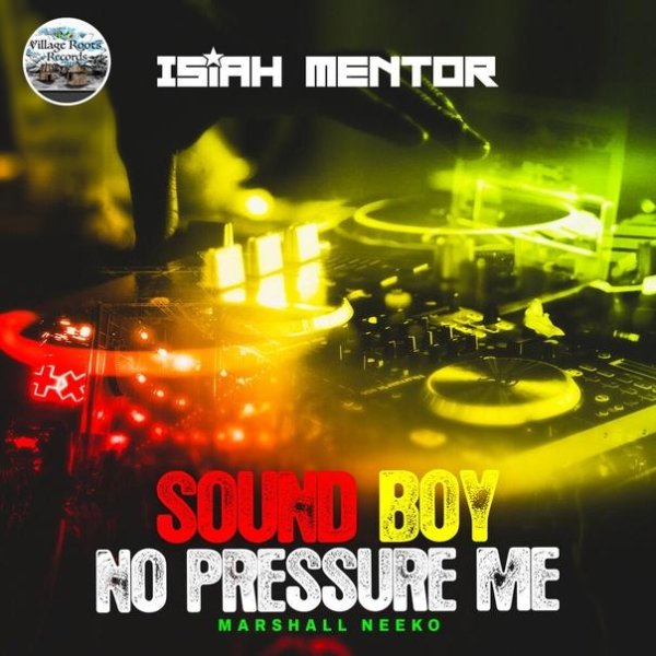 Marshall Neeko, Isiah Mentor - Sound Boy No Pressure Me