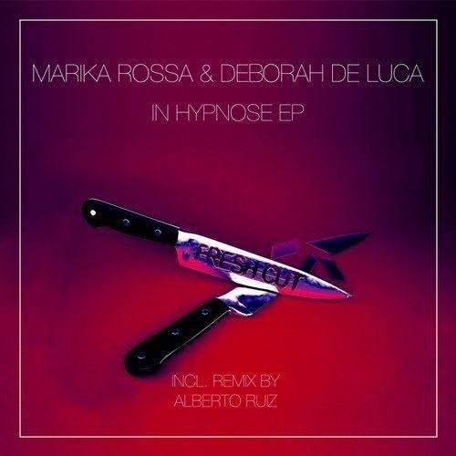 Marika Rossa, Deborah De Luca - In Hypnose (Alberto Ruiz Remix)