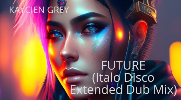 Kaycien Grey - Future (Italo Disco Mix) - Kaycien Grey (Official Video)