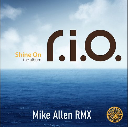 R.I.O. - Shine On (Mike Allen RMX)