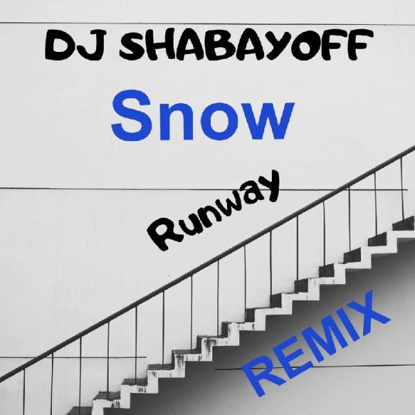 Snow - Runway (DJ SHABAYOFF Remix)