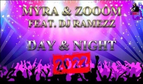 Myra &amp; Zooom Feat Dj Ramezz - Day &amp; Night (New Eurodance 2022)