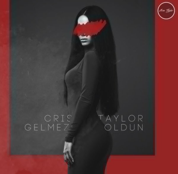 Cris Taylor - Gelmez oldun