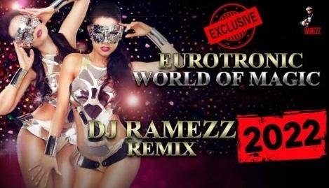 Eurotronic - World Of Magic (Dj Ramezz Remix New Eurodance 2022)