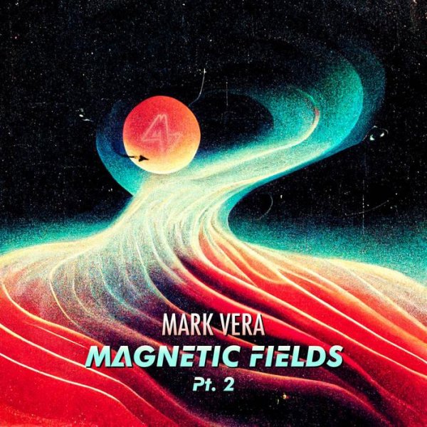 Mark Vera - Magnetic Fields, Pt. 2