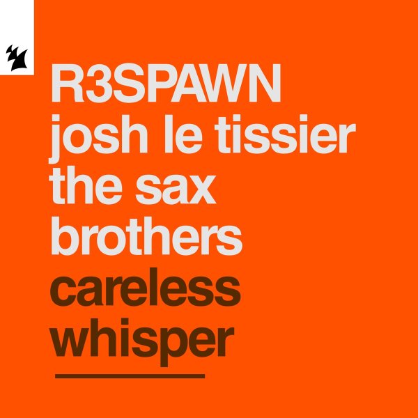 R3SPAWN, Josh Le Tissier &amp; The Sax Brothers - Careless Whisper (Original Mix)