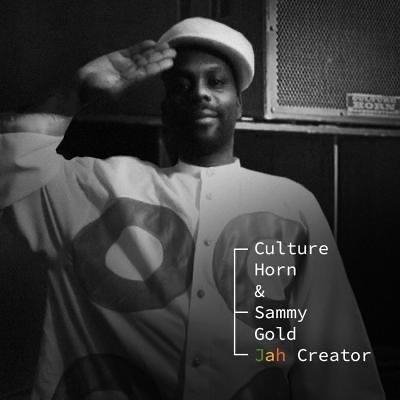 Culture Horn &amp; Sammy Gold - Jah Creator