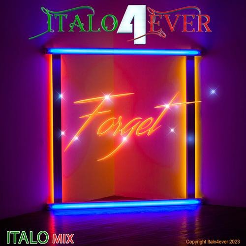 Italo4ever - Forget (Italo Mix)