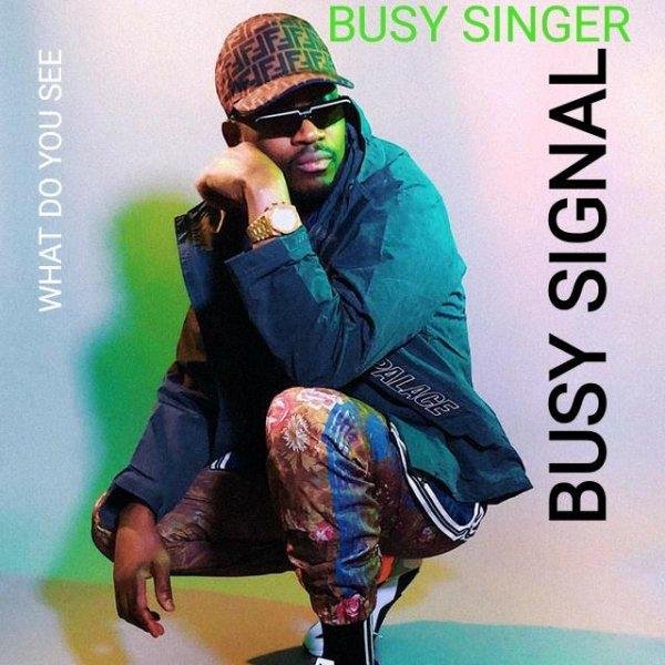 Busy Signal &amp; Busy Singer - #What Do You See