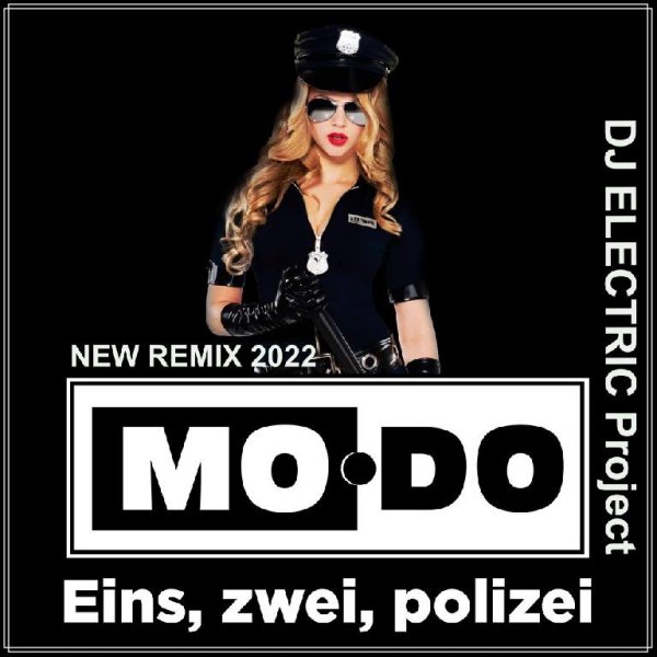 DJ ELECTRIC Project &amp; MO-DO - Eins Zwei Polizei (NEW REMIX 2022)