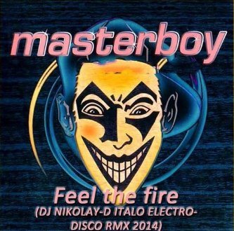 MASTERBOY - Feel The Fire (DJ NIKOLAY - D ITALO ELECTRO - DISCO Remix 2014)