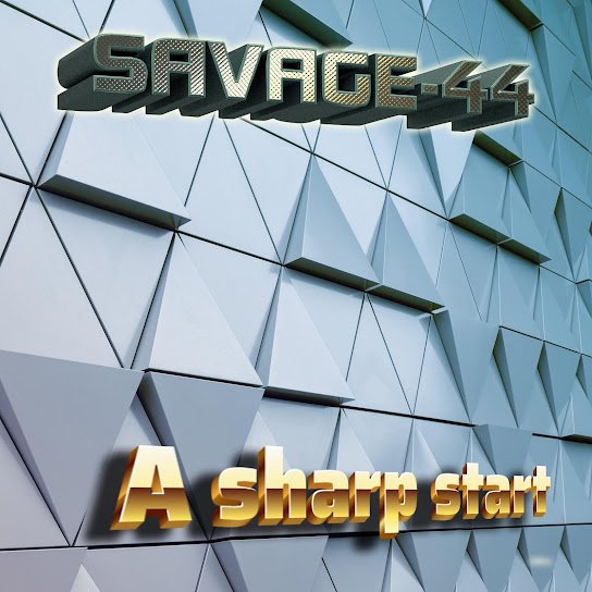 SAVAGE-44. - A sharp start.
