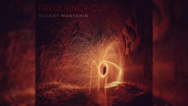 EUGENY MANYAHIN - Frequency Cut