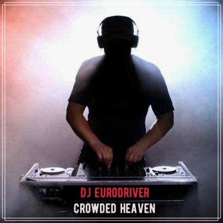Dj Eurodriver - Crowded heaven
