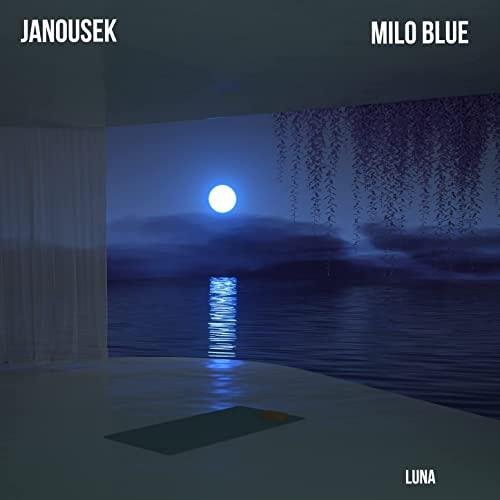 Janousek &amp; Milo Blue - Luna