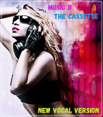 Music B - The cassette (New Vocal Version)