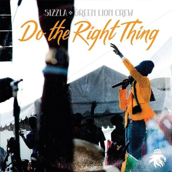 Green Lion Crew &amp; Sizzla - Do The Right Thing