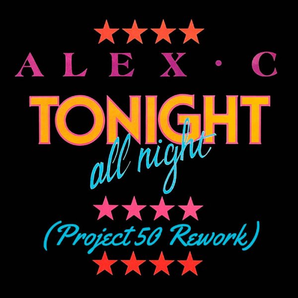 Alex C - Tonight All Night (Project 50 Rework)