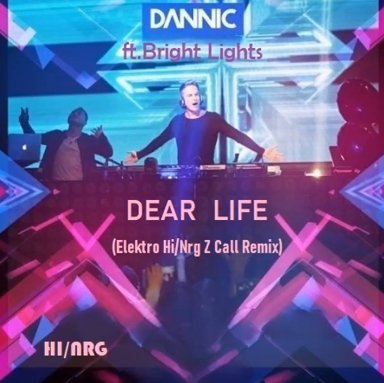 Dannic ft.Bright Lights - Dear Life (Elektro Hi/Nrg Z Call Remix)