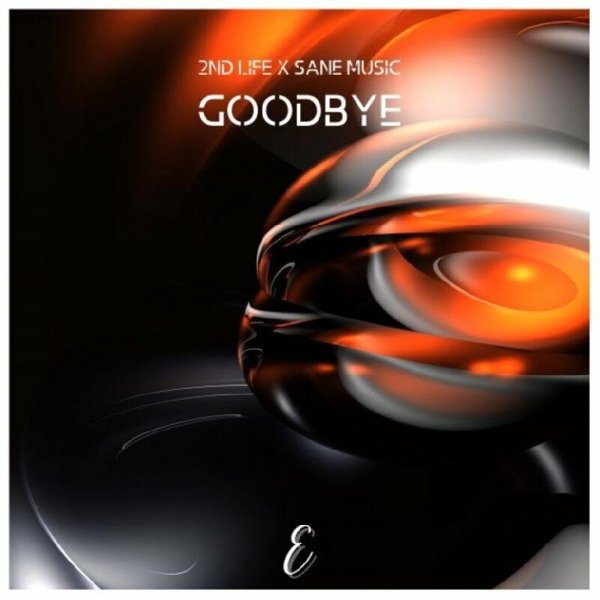 2nd Life &amp; Sane Music - Goodbye