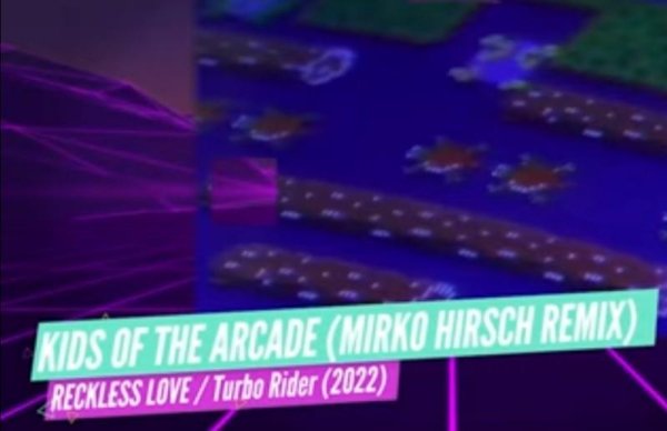 Reckless Love - Kids of the Arcade (Mirko Hirsch RemixTurbo Rider 2022)