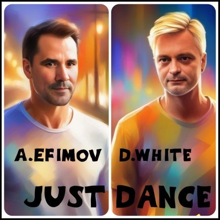 D.White &amp; A.Efimov - Just Dance (2023)