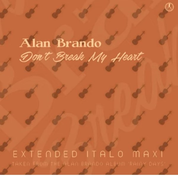 Alan Brando - Don't Break My Heart (Extended Retro Mix 2024)